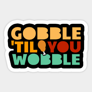 Gobble ‘til You Wobble - Thanksgiving Sticker